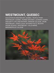 Westmount, Quebec Education in Westmount, Quebec, People from Westmount, Quebec, Norma Shearer, Leonard Cohen, Don Getty, William Shatner,1156667607,9781156667606