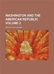 Washington and the American republic Volume 2,1152110497,9781152110496