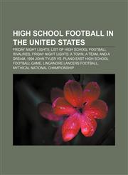 High school football in the United States Friday Night Lights, List of high school football rivalries, Friday Night Lights: A Town, a Team,1233112376,9781233112371