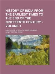 History of India from the earliest times to the end of the nineteenth century (Volume 1); for the use of students and colleges,1150557648,9781150557644