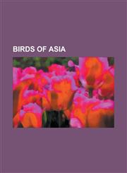 Birds of Asia List of Asian Birds, House Sparrow, White Stork, Common Tern, Western Jackdaw, Goldcrest, Water Rail, Common Raven, Eu,1230752269,9781230752266