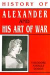 History of Alexander and His Art of War With 237 Charts, Maps, Plans of Battles and Tactical Manoeuvres, Cuts of Armour, Uniforms, Siege Devices and Portraits Vol. 2,8171565492,9788171565498