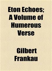 Eton Echoes; A Volume of Humerous Verse,1154500233,9781154500233