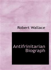 Antifrinitarian Biograph,1116077000,9781116077001