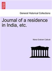 Journal of a residence in India, etc.,1240907303,9781240907304