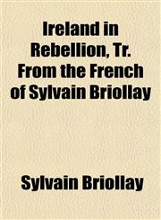 Ireland in Rebellion, Tr. From the French of Sylvain Briollay,1152472658,9781152472655