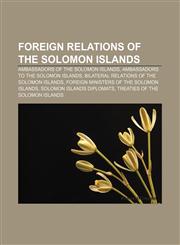 Foreign relations of the Solomon Islands Ambassadors of the Solomon Islands, Ambassadors to the Solomon Islands,1157598714,9781157598718