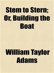 Stem to Stern; Or, Building the Boat,1153165074,9781153165075