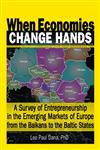 When Economies Change Hands: A Survey Of Entrepreneurship In The Emerging Markets Of Europe From The Balkans to the Baltic States,078901646X,9780789016461