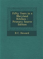Fifty Years in a Maryland Kitchen - Primary Source Edition,1294301462,9781294301462