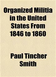 Organized Militia in the United States From 1846 to 1860,1151458260,9781151458261