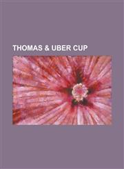 Thomas & Uber Cup 1949 Thomas Cup, 1952 Thomas Cup, 1955 Thomas Cup, 1957 Uber Cup, 1958 Thomas Cup, 1960 Uber Cup, 1961 Thomas Cup, 196,1230800883,9781230800882