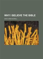 Why I believe the Bible,115321542X,9781153215428