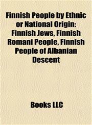 Finnish People by Ethnic or National Origin Finnish Jews, Finnish Romani People, Finnish People of Albanian Descent,1157832601,9781157832607