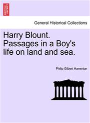 Harry Blount. Passages in a Boy's life on land and sea.,1240892152,9781240892150