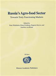 Russia's Agro-Food Sector Towards Truly Functioning Markets,0792378415,9780792378419