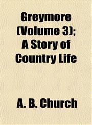 Greymore (Volume 3); A Story of Country Life,115293032X,9781152930322