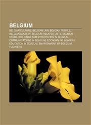 Belgium Belgian culture, Belgian law, Belgian people, Belgian society, Belgium-related lists, Belgium stubs,1156404002,9781156404003