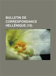 Bulletin de Correspondance Hellenique (10 ),1235683265,9781235683268