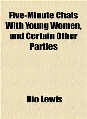 Five-Minute Chats With Young Women, and Certain Other Parties,1152760408,9781152760400