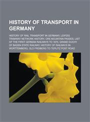 History of transport in Germany History of rail transport in Germany, Leipzig Tramway Network History, Ore Mountain passes,1233160125,9781233160129