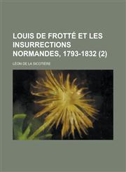 Louis de Frotte Et Les Insurrections Normandes, 1793-1832 (2 ),1153570165,9781153570169