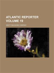 Atlantic Reporter Volume 19,1130651886,9781130651881