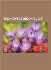 1922 Novels (Book Guide) Ulysses, in Search of Lost Time, Letter from an Unknown Woman, the Red House Mystery, the Secret Adversary, Further Ad,1230516069,9781230516066