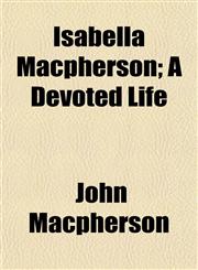 Isabella Macpherson; A Devoted Life,1152345664,9781152345669