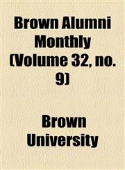 Brown Alumni Monthly (Volume 32, no. 9),1154645088,9781154645088