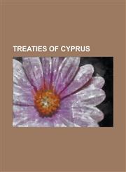 Treaties of Cyprus First Geneva Convention, Fourth Geneva Convention, Geneva Protocol, Genocide Convention, Protocol I, Protocol II, Prot,1230789944,9781230789941