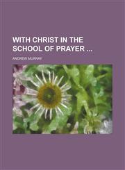 With Christ in the School of Prayer,1150793678,9781150793677