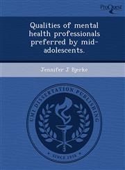 Qualities of mental health professionals preferred by mid-adolescents.,1243686545,9781243686541