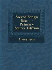 Sacred Songs Bass... - Primary Source Edition,1294569856,9781294569855