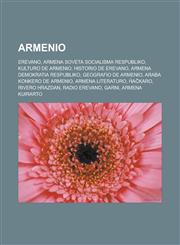 Armenio Erevano, Armena Soveta Socialisma Respubliko, Kulturo de Armenio, Historio de Erevano, Armena Demokratia Respubliko, Geografio de Armenio, Araba konkero de Armenio, Armena literaturo, Ĥaĉkaro, Rivero Hrazdan, Radio Erevano, Garni,1232957089,9781232957089