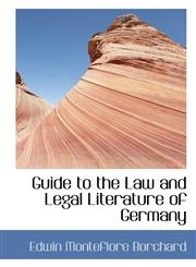 Guide to the Law and Legal Literature of Germany,1113746696,9781113746696