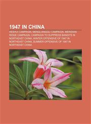 1947 in China Heshui Campaign, Menglianggu Campaign, Meridian Ridge Campaign, Campaign to Suppress Bandits in Northeast China,1155308360,9781155308364