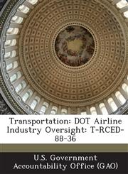 Transportation Dot Airline Industry Oversight: T-Rced-88-36,1289010900,9781289010904