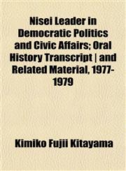 Nisei Leader in Democratic Politics and Civic Affairs; Oral History Transcript | and Related Material, 1977-1979,115243960X,9781152439603