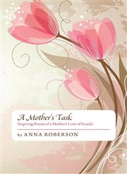 A Mother's Task Inspiring Poems of a Mother's Love of Family,1460213963,9781460213964
