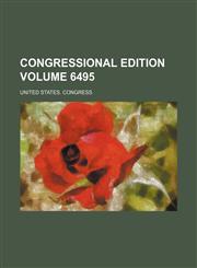 Congressional edition Volume 6495,1236504747,9781236504746