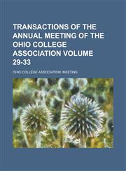 Transactions of the Annual Meeting of the Ohio College Association Volume 29-33,123419774X,9781234197742