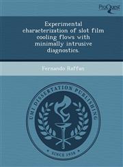 Experimental characterization of slot film cooling flows with minimally intrusive diagnostics.,1248968328,9781248968321