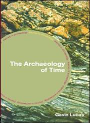 The Archaeology of Time,0415311977,9780415311977