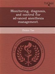 Monitoring, diagnosis, and control for advanced anesthesia management.,1249859514,9781249859512
