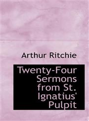 Twenty-Four Sermons from St. Ignatius' Pulpit,1103539663,9781103539666