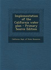 Implementation of the California water plan - Primary Source Edition,1293063134,9781293063132