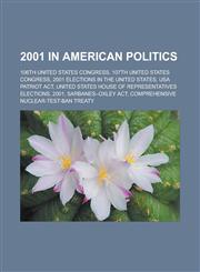 2001 in American Politics 106th United States Congress, 107th United States Congress, 2001 Elections in the United States, USA Patriot ACT, Unit,115819479X,9781158194797