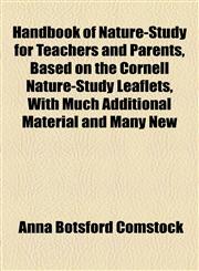 Handbook of Nature-Study for Teachers and Parents, Based on the Cornell Nature-Study Leaflets, With Much Additional Material and Many New,1154722708,9781154722703