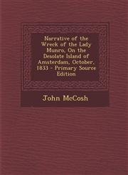 Narrative of the Wreck of the Lady Munro, on the Desolate Island of Amsterdam, October, 1833 - Primary Source Edition,1294553216,9781294553212